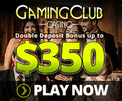 100% deposit bonus un to $350 at Gaming Club Casino